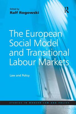 The European Social Model and Transitional Labour Markets: Law and Policy - Rogowski, Ralf (Editor)