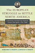 The European Struggle to Settle North America: Colonizing Attempts by England, France and Spain, 1521-1608