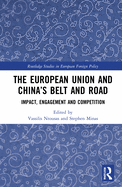 The European Union and China's Belt and Road: Impact, Engagement and Competition