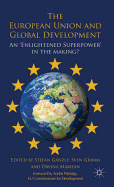 The European Union and Global Development: An 'Enlightened Superpower' in the Making?