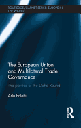 The European Union and Multilateral Trade Governance: The Politics of the Doha Round