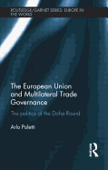 The European Union and Multilateral Trade Governance: The Politics of the Doha Round