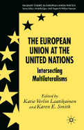 The European Union at the United Nations: Intersecting Multilateralisms