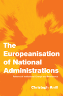 The Europeanisation of National Administrations: Patterns of Institutional Change and Persistence