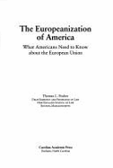 The Europeanization of America: What Americans Need to Know about the European Union