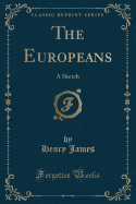 The Europeans: A Sketch (Classic Reprint)