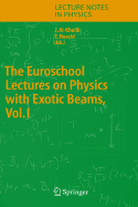 The Euroschool Lectures on Physics with Exotic Beams, Vol. I