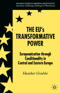The Eu's Transformative Power: Europeanization Through Conditionality in Central and Eastern Europe