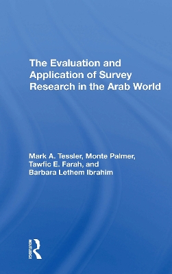 The Evaluation and Application of Survey Research in the Arab World - Tessler, Mark, and Palmer, Monte, and Farah, Tawfic E