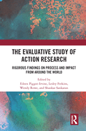 The Evaluative Study of Action Research: Rigorous Findings on Process and Impact from Around the World