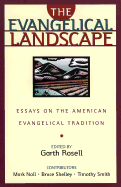 The Evangelical Landscape: Essays on the American Evangelical Tradition