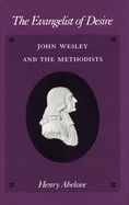 The Evangelist of Desire: John Wesley and the Methodists