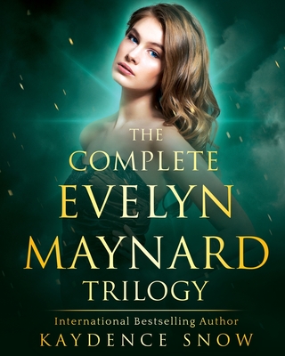 The Evelyn Maynard Trilogy: Complete Series - Snow, Kaydence