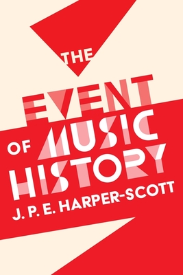 The Event of Music History - Harper-Scott, J P E