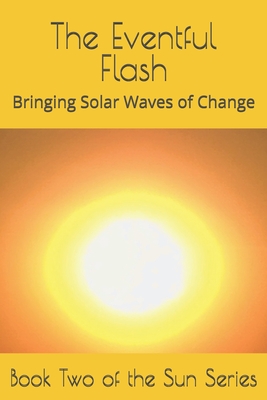 The Eventful Flash: Bringing Solar Waves of Change - Wind, Cheryl Lunar