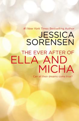 The Ever After of Ella and Micha - Sorensen, Jessica