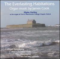 The Everlasting Habitations: Organ Music by James Cook - Myles Hartley (organ)