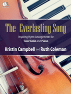 The Everlasting Song: Inspiring Hymn Arrangements for Solo Violin and Piano