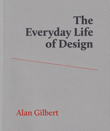 The Everyday Life of Design
