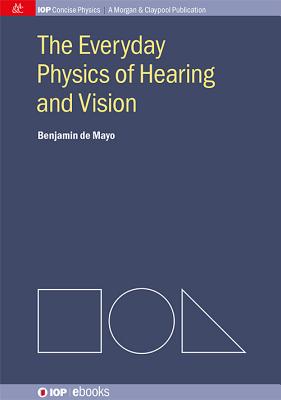 The Everyday Physics of Hearing and Vision - De Mayo, Benjamin