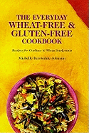 The Everyday Wheat-free and Gluten-free Cookbook