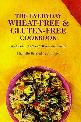 The Everyday Wheat-free and Gluten-free Cookbook - Berriedale-Johnson, Michelle