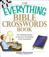 The Everything Bible Crosswords Book: 150 Challenging Puzzles to Test Your Knowledge of the Bible