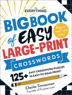 The Everything Big Book of Easy Large-Print Crosswords: 125+ Easy Crossword Puzzles in Easy-To-Read Print!