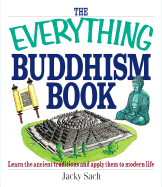 The Everything Buddhism Book: Learn the Ancient Traditions and Apply Them to Modern Life