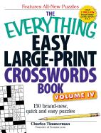 The Everything Easy Large-Print Crosswords Book, Volume 4: 150 Brand-New, Quick and Easy Puzzles