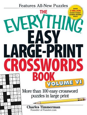 The Everything Easy Large-Print Crosswords Book, Volume VI: More Than 100 Easy Crossword Puzzles in Large Print - Timmerman, Charles