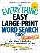 The Everything Easy Large-Print Word Search Book, Volume IV: More than 100 relaxing large-print word search puzzles