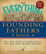 The Everything Founding Fathers Book: All You Need to Know About the Men Who Shaped America - Greene, Meg