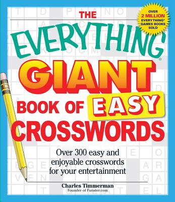 The Everything Giant Book of Easy Crosswords: Over 300 Easy and Enjoyable Crosswords for Your Entertainment - Timmerman, Charles