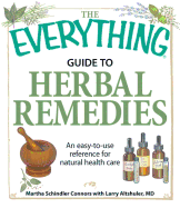 The Everything Guide to Herbal Remedies: An Easy-To-Use Reference for Natural Health Care