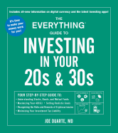 The Everything Guide to Investing in Your 20s & 30s: Your Step-By-Step Guide To: * Understanding Stocks, Bonds, and Mutual Funds * Maximizing Your 401(k) * Setting Realistic Goals * Recognizing the Risks and Rewards of Cryptocurrencies * Minimizing...