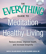 The Everything Guide to Meditation for Healthy Living: Reduce Stress, Improve Health, and Increase Longevity