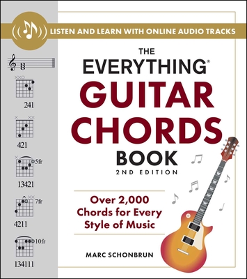 The Everything Guitar Chords Book, 2nd Edition: Over 2,000 Chords for Every Style of Music - Schonbrun, Marc
