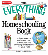 The Everything Homeschooling Book: All You Need to Create the Best Curriculum and Learning Environment for Your Child