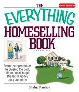 The Everything Homeselling Book: From the Open House to Closing the Deal, All You Need to Get the Most Money for Your Home!