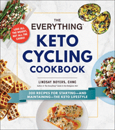 The Everything Keto Cycling Cookbook: 300 Recipes for Starting--and Maintaining--the Keto Lifestyle
