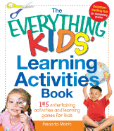 The Everything Kids' Learning Activities Book: 145 Entertaining Activities and Learning Games for Kids