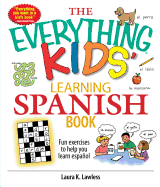 The Everything Kids' Learning Spanish Book: Fun Exercises to Help You Learn Espanol, Fun Exercises to Help You Learn Espanol
