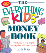 The Everything Kids' Money Book: From Saving to Spending to Investing--Learn All about Money!