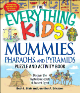 The Everything Kids' Mummies, Pharaohs, and Pyramids Puzzle and Activity Book: Discover the Mysterious Secrets of Ancient Egypt