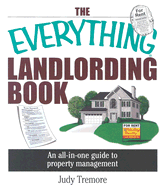 The Everything Landlording Book: An All-In-One Guide to Property Management