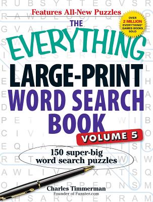 The Everything Large-Print Word Search Book, Volume V: 150 Super-Big Word Search Puzzles - Timmerman, Charles