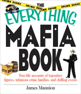 The Everything Mafia Book: True Life Accounts of Legendary Figures, Infamous Crime Families, and Chilling Events