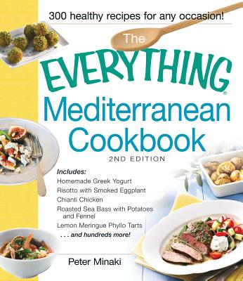 The Everything Mediterranean Cookbook - Minaki, Peter