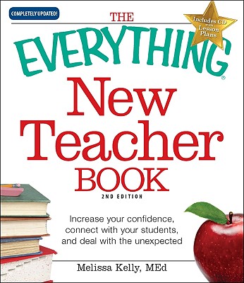 The Everything New Teacher Book: A Survival Guide for the First Year and Beyond - Kelly, Melissa